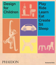 Livre "Design for children : Play, Ride, Learn, Eat, Create, Sit, Sleep" - The Cool Republic